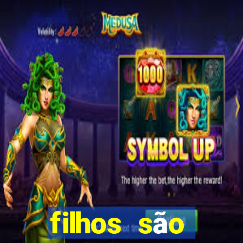 filhos são herança do senhor mensagem